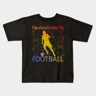 I'm Addicted To Football Kids T-Shirt